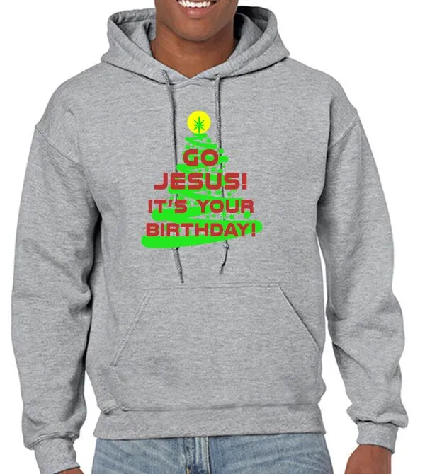 Go Jesus!  It's Your Birthday!  T-Shirt & Hoodie