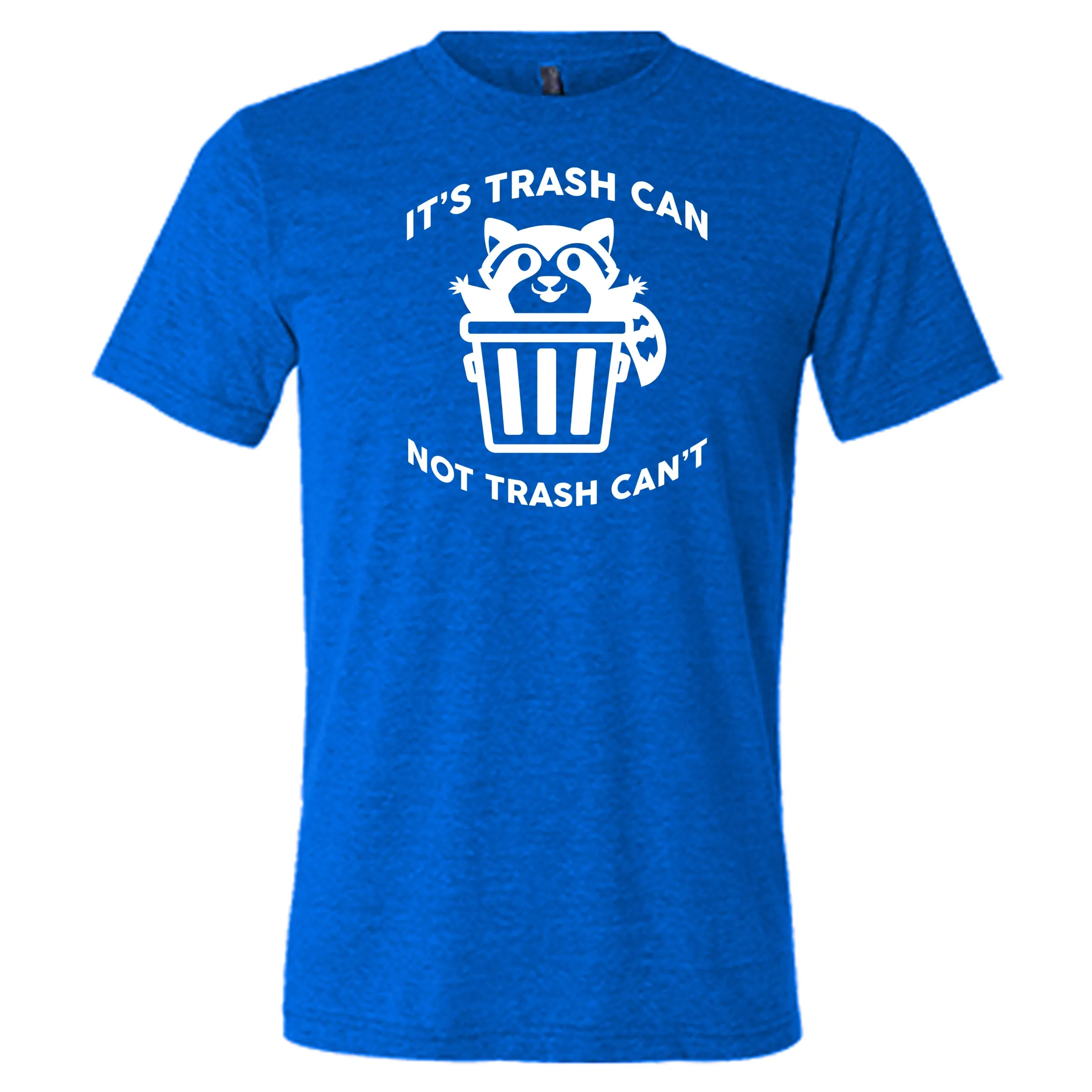 It's Trash Can Not Trash Can't Shirt Unisex