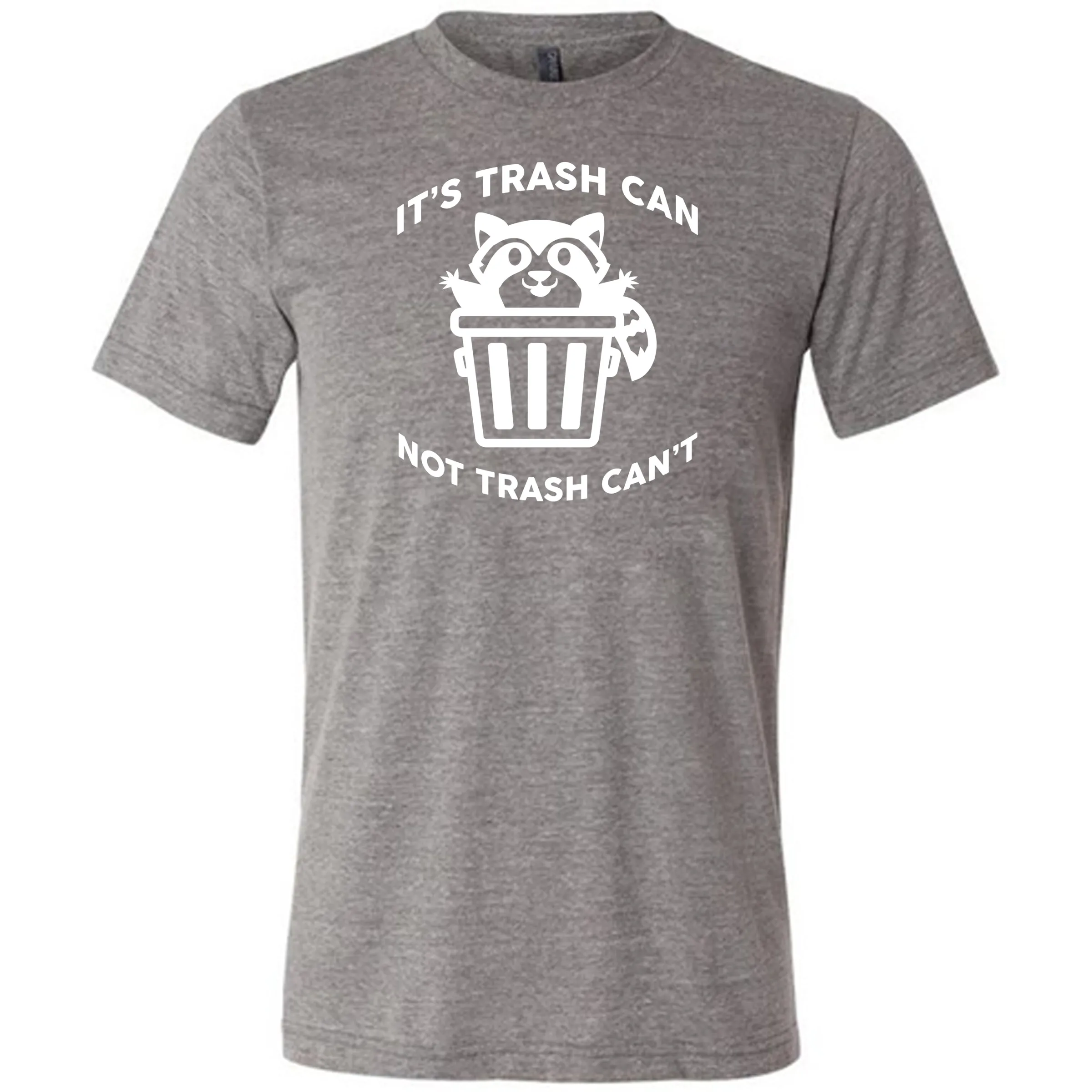 It's Trash Can Not Trash Can't Shirt Unisex