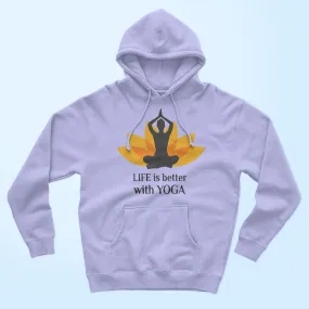 Life Is Better With Yoga Unisex Hoodie