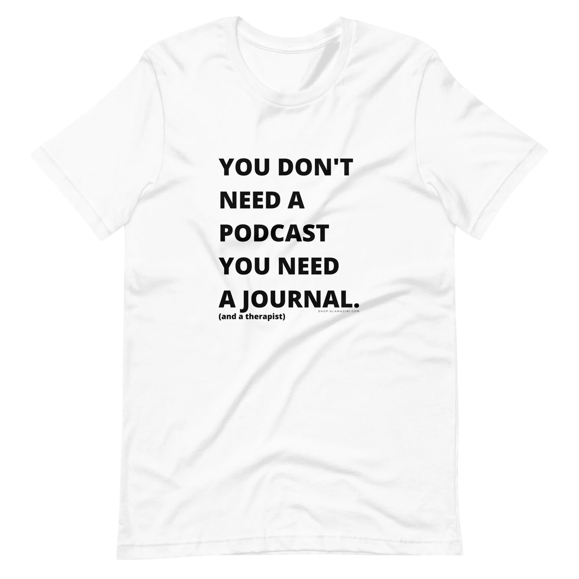 you don't need a podcast unisex tee