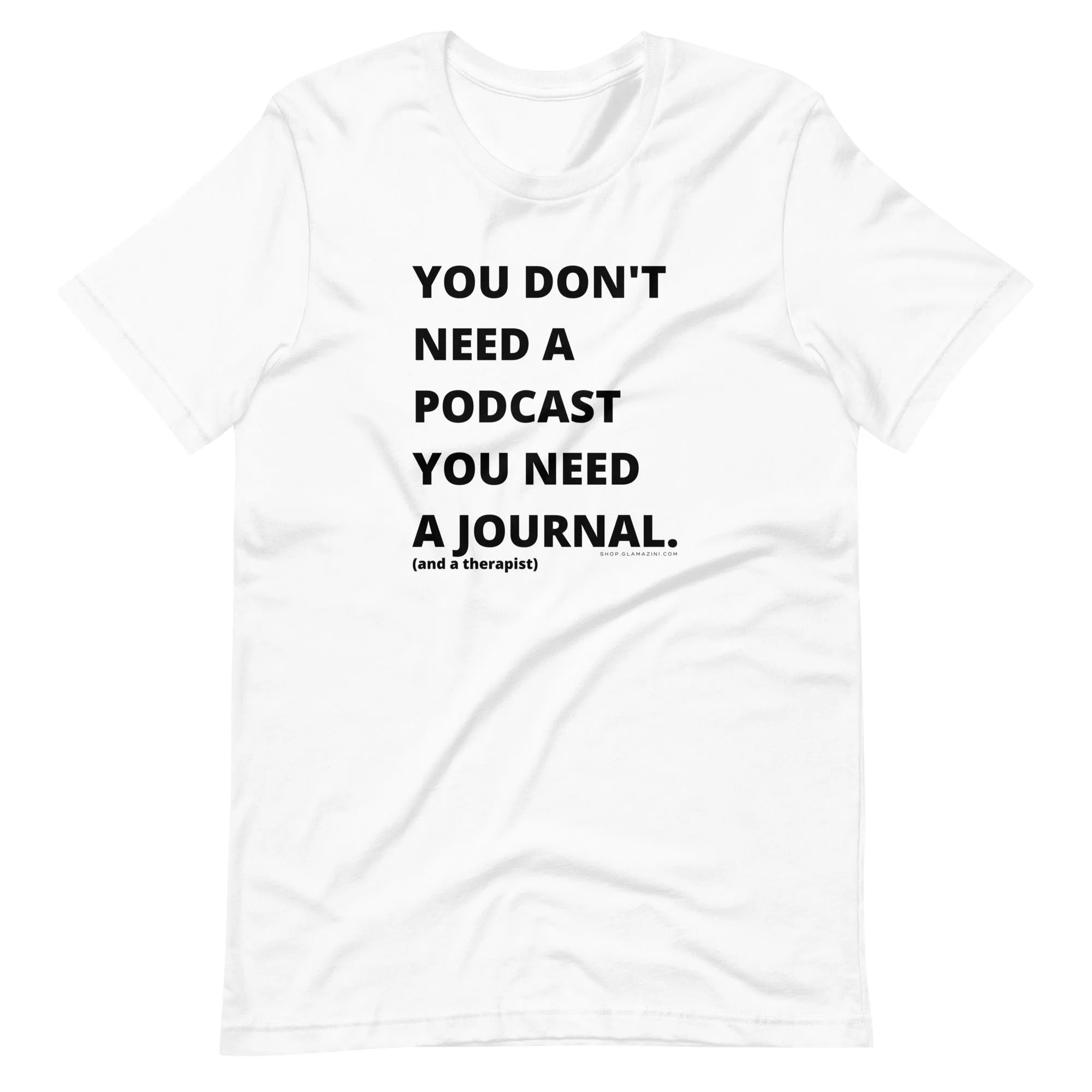 you don't need a podcast unisex tee