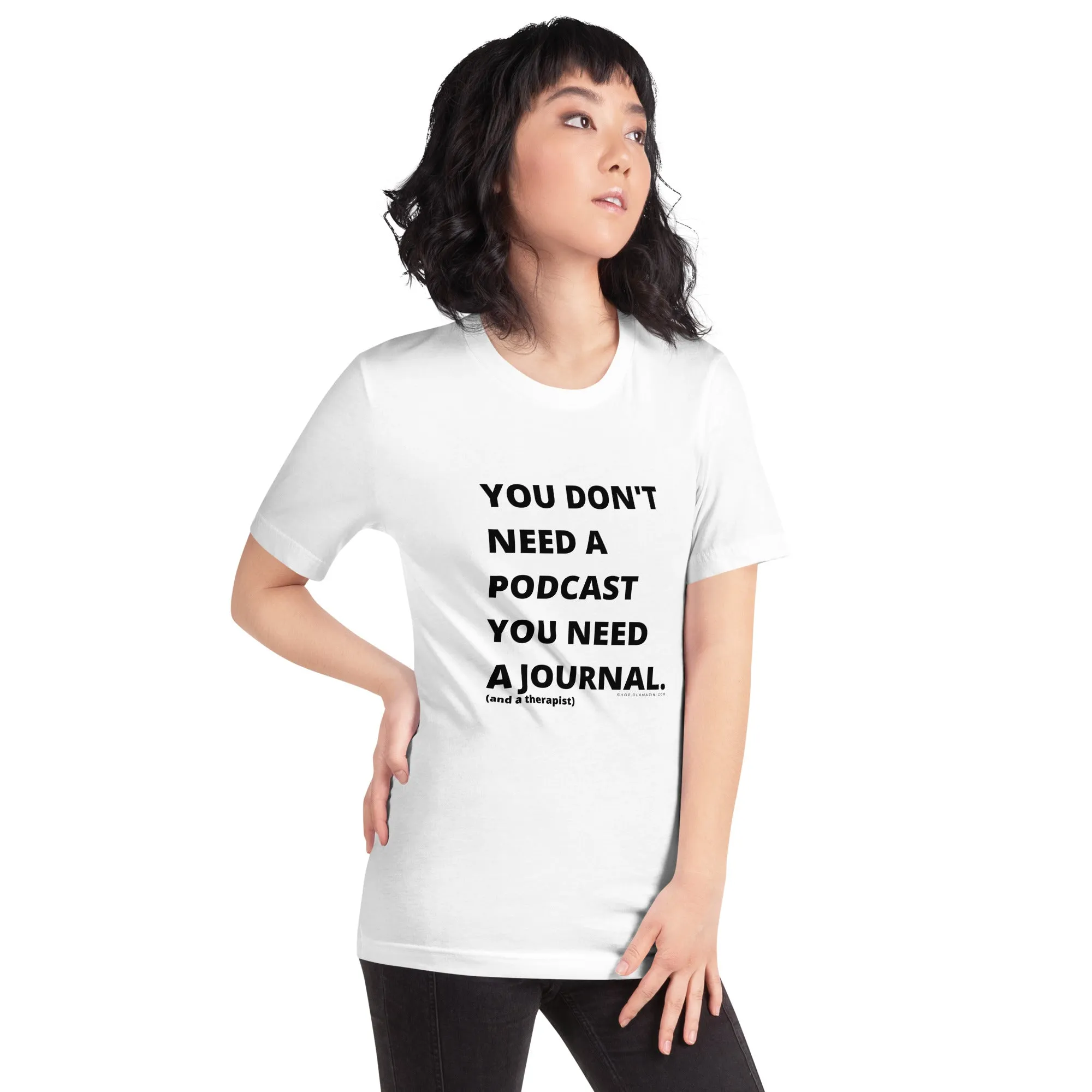 you don't need a podcast unisex tee